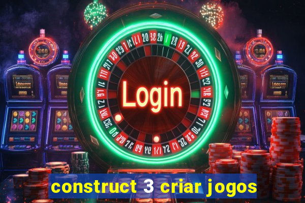 construct 3 criar jogos